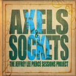 Сессии Джефри Ли Пирса «Axels & Sockets»
